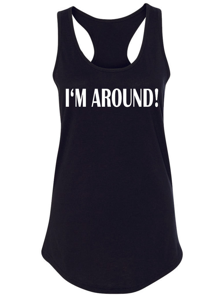 I'M AROUND WOMENS TANK